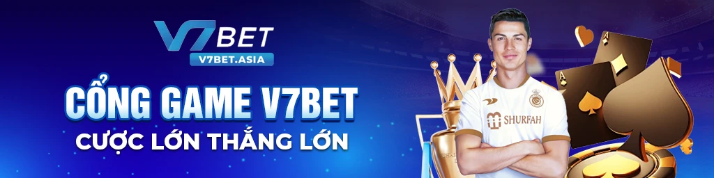 v7bet nhà cái cược lớn hàng đầu châu Á