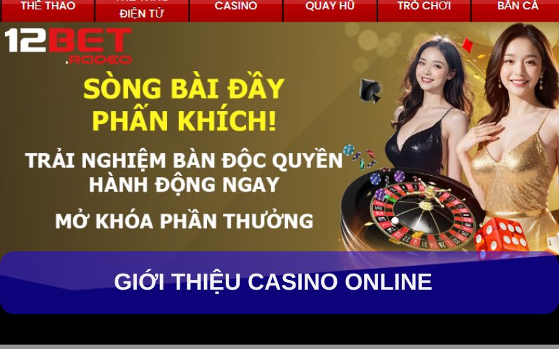 Trải nghiệm đỉnh cao Casino Online 12bet uy tín hàng đầu